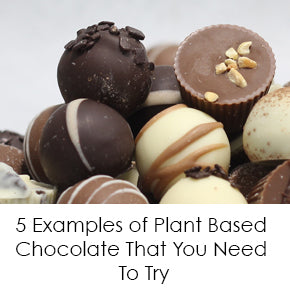  5 Examples of Plant Based Chocolate That You Need To Try