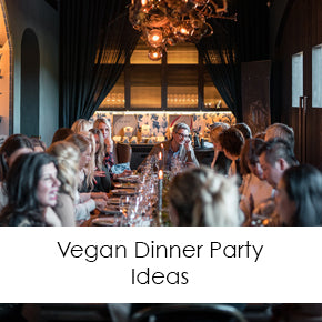  Vegan Dinner Party Ideas